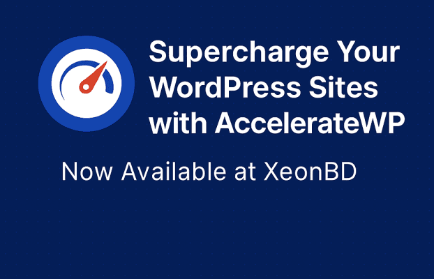 🚀 Supercharge Your WordPress Sites with AccelerateWP – Now Available at XeonBD!